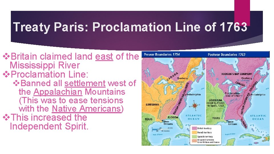 Treaty Paris: Proclamation Line of 1763 v. Britain claimed land east of the Mississippi