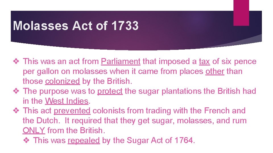 Molasses Act of 1733 v This was an act from Parliament that imposed a