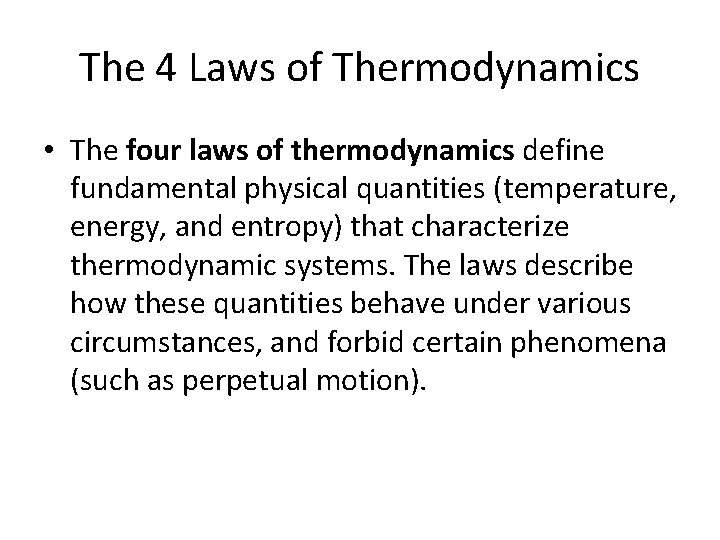 The 4 Laws of Thermodynamics • The four laws of thermodynamics define fundamental physical
