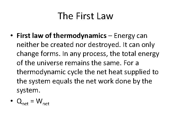 The First Law • First law of thermodynamics – Energy can neither be created