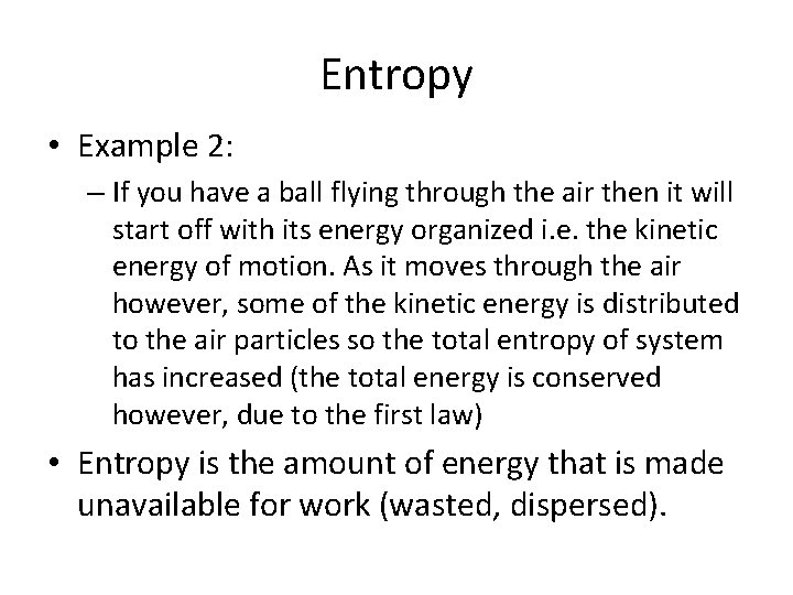 Entropy • Example 2: – If you have a ball flying through the air