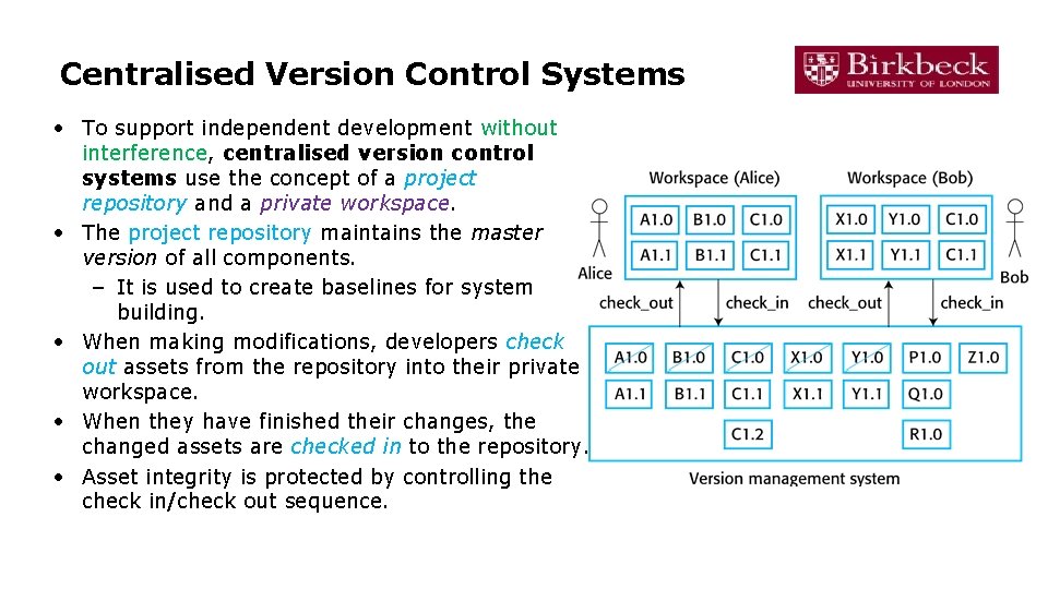 Centralised Version Control Systems • To support independent development without interference, centralised version control Centralised Version Control Systems • To support independent development without interference, centralised version control
