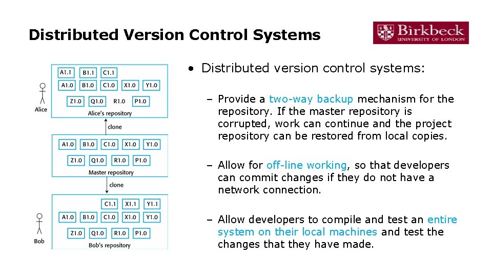 Distributed Version Control Systems • Distributed version control systems: – Provide a two-way backup Distributed Version Control Systems • Distributed version control systems: – Provide a two-way backup