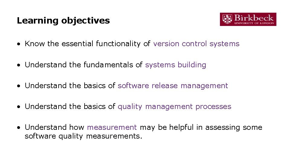 Learning objectives • Know the essential functionality of version control systems • Understand the Learning objectives • Know the essential functionality of version control systems • Understand the