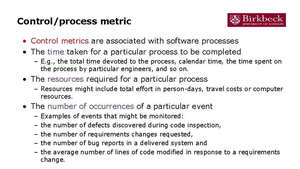 Control/process metric • Control metrics are associated with software processes • The time taken Control/process metric • Control metrics are associated with software processes • The time taken