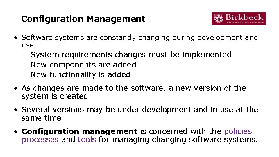 Configuration Management • Software systems are constantly changing during development and use – System Configuration Management • Software systems are constantly changing during development and use – System