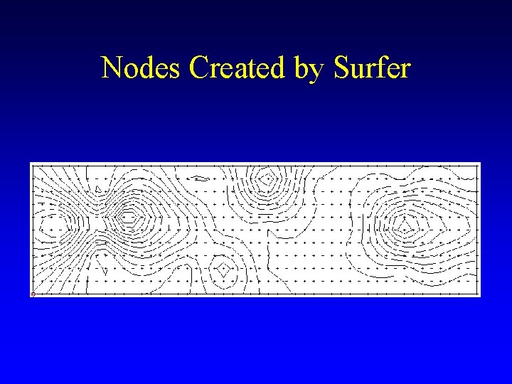 Nodes Created by Surfer Nodes Created by Surfer