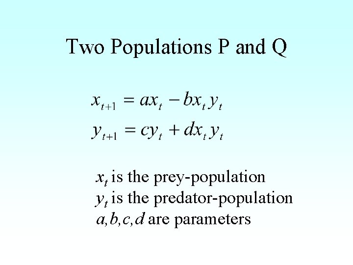Two Populations P and Q xt is the prey-population yt is the predator-population a,