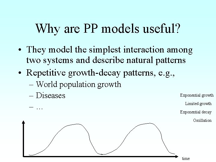 Why are PP models useful? • They model the simplest interaction among two systems