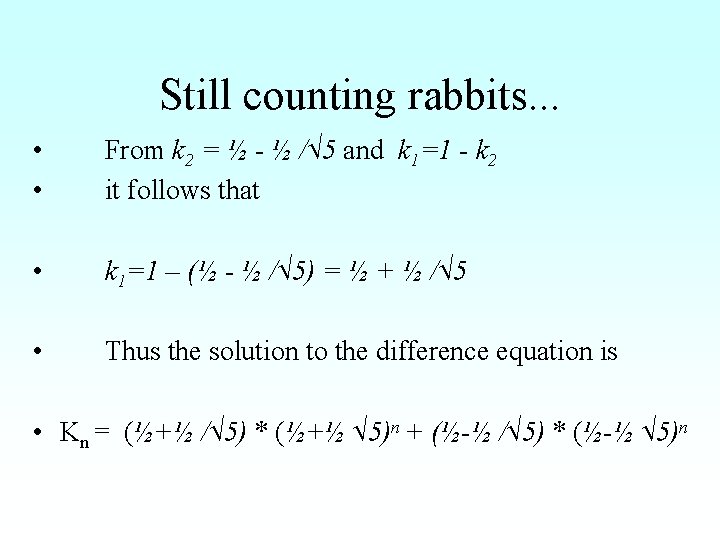 Still counting rabbits. . . • • From k 2 = ½ - ½