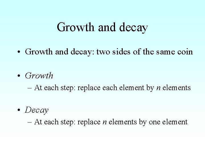 Growth and decay • Growth and decay: two sides of the same coin •