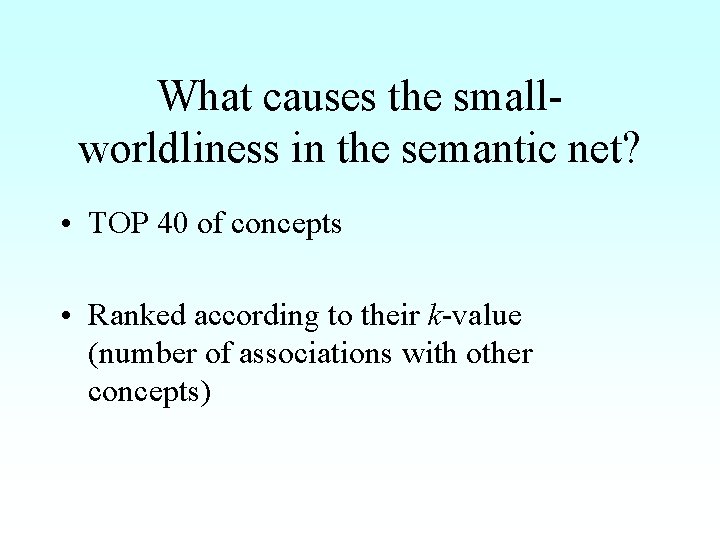 What causes the smallworldliness in the semantic net? • TOP 40 of concepts •