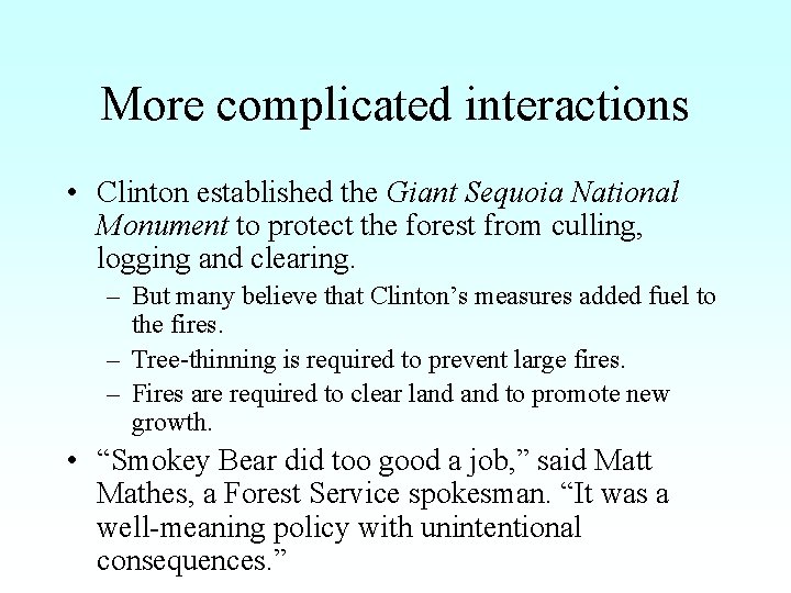 More complicated interactions • Clinton established the Giant Sequoia National Monument to protect the