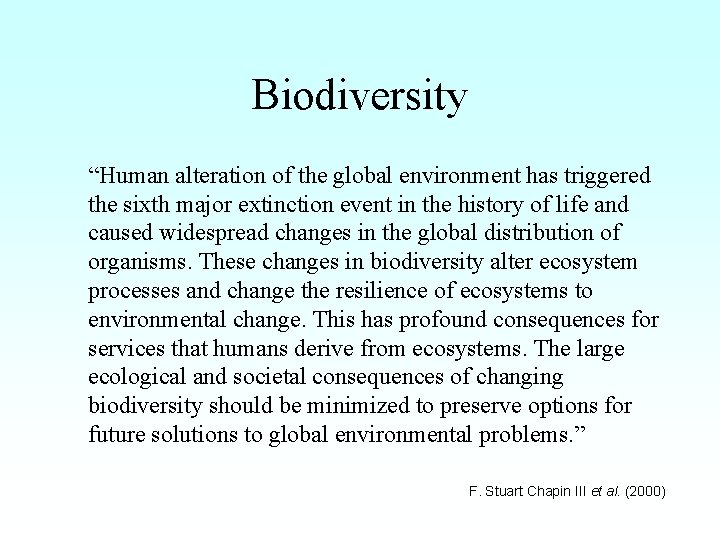 Biodiversity “Human alteration of the global environment has triggered the sixth major extinction event