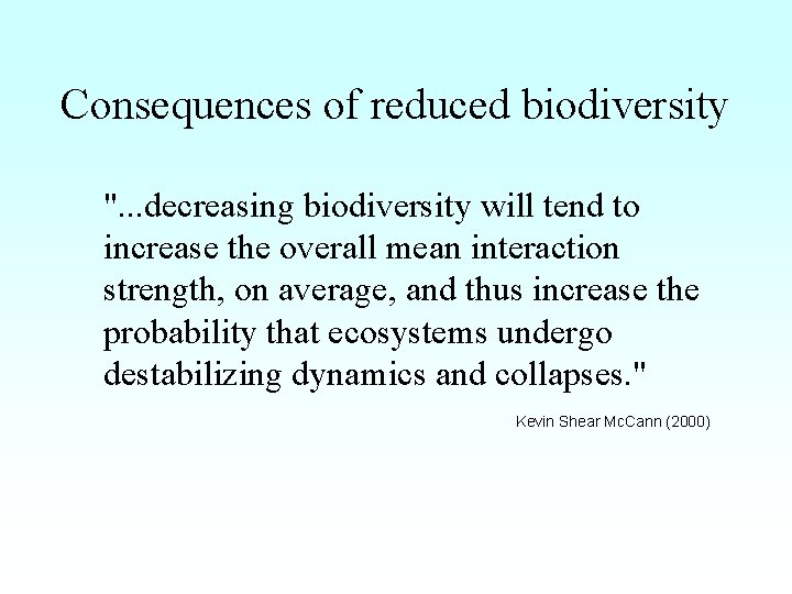 Consequences of reduced biodiversity ". . . decreasing biodiversity will tend to increase the