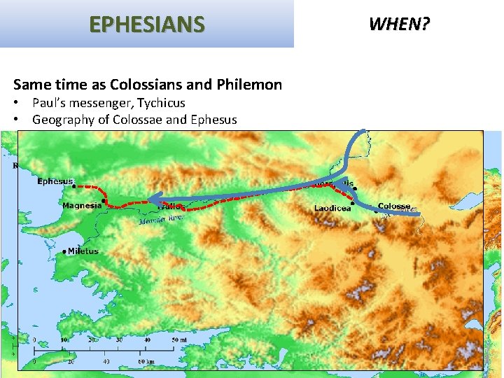 EPHESIANS WHEN? Same time as Colossians and Philemon • Paul’s messenger, Tychicus • Geography