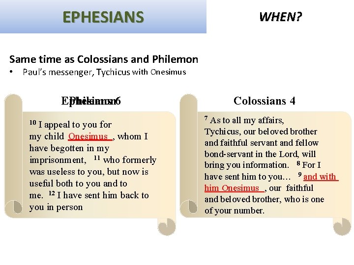 EPHESIANS WHEN? Same time as Colossians and Philemon • Paul’s messenger, Tychicus with Onesimus