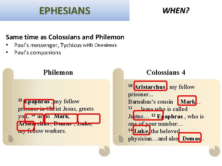 EPHESIANS WHEN? Same time as Colossians and Philemon • Paul’s messenger, Tychicus with Onesimus