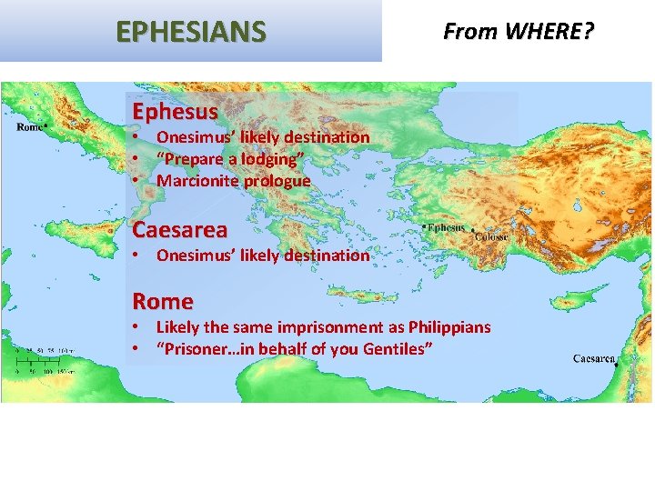 EPHESIANS From WHERE? Ephesus • Onesimus’ likely destination • “Prepare a lodging” • Marcionite