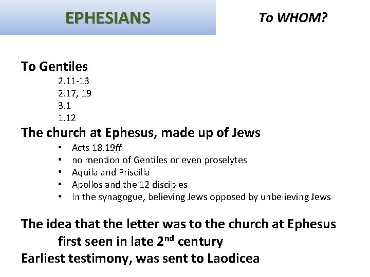 EPHESIANS To WHOM? To Gentiles 2. 11 -13 2. 17, 19 3. 1 1.