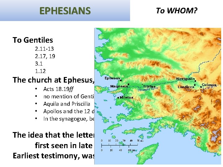 EPHESIANS To WHOM? To Gentiles 2. 11 -13 2. 17, 19 3. 1 1.