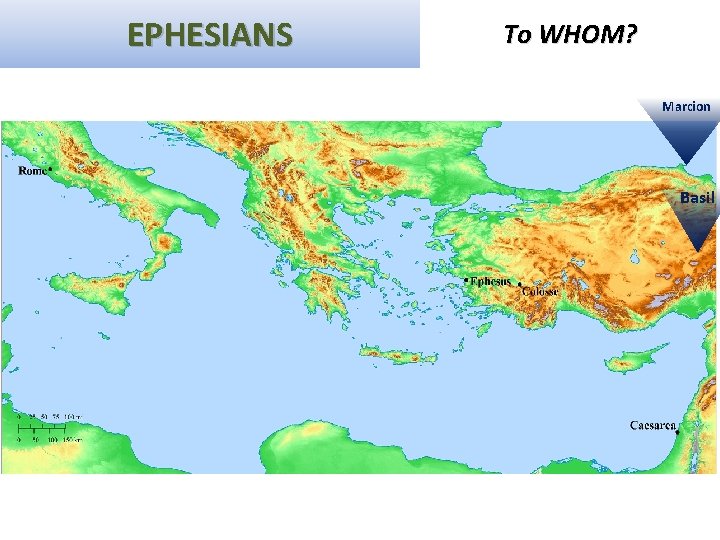 EPHESIANS To WHOM? Marcion Basil 