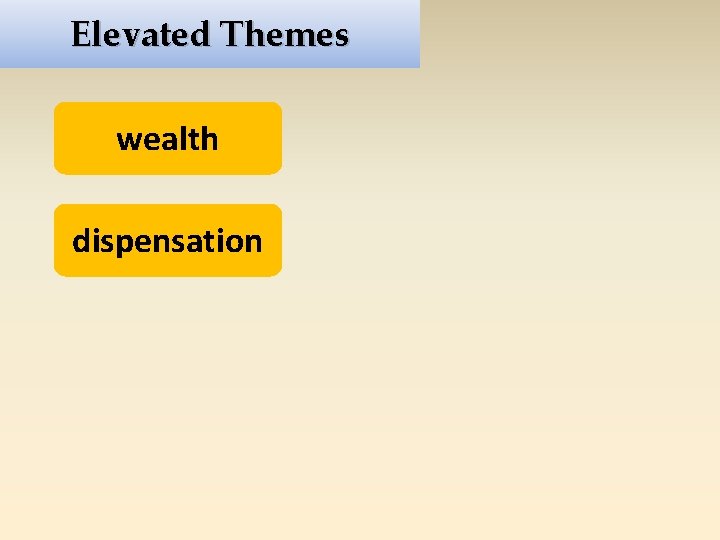 Elevated Themes wealth dispensation 