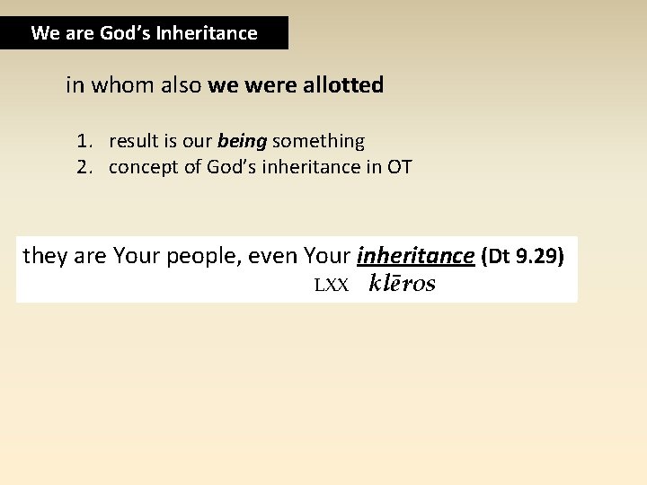 We are God’s Inheritance in whom also we were allotted 1. result is our