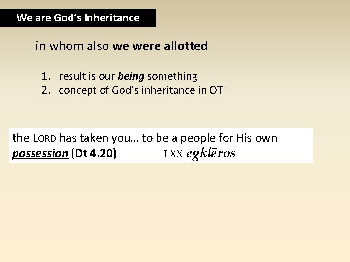 We are God’s Inheritance in whom also we were allotted 1. result is our