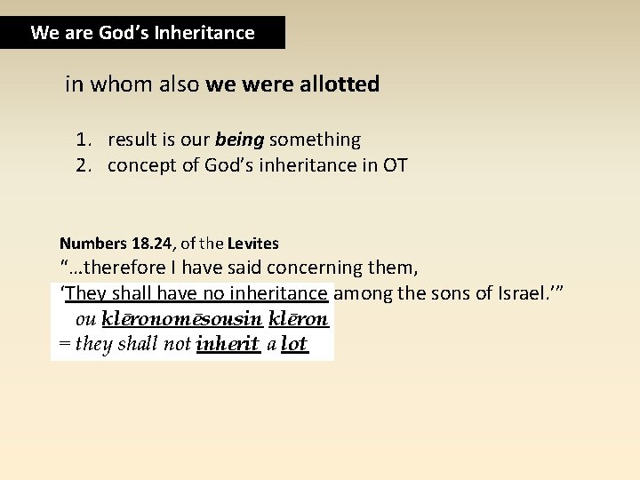 We are God’s Inheritance in whom also we were allotted 1. result is our