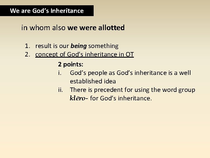 We are God’s Inheritance in whom also we were allotted 1. result is our