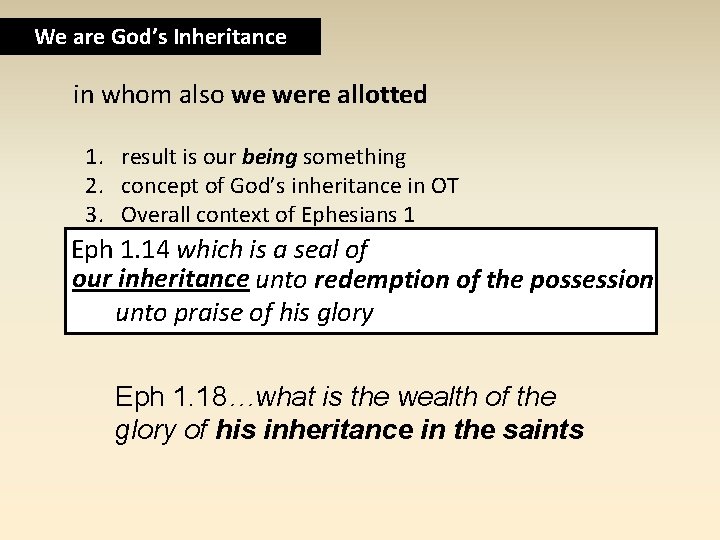 We are God’s Inheritance in whom also we were allotted 1. result is our