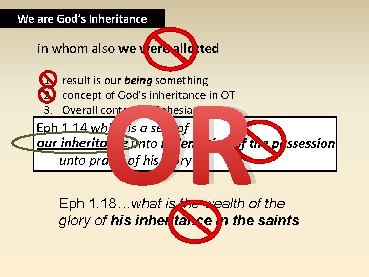 We are God’s Inheritance in whom also we were allotted OR 1. result is