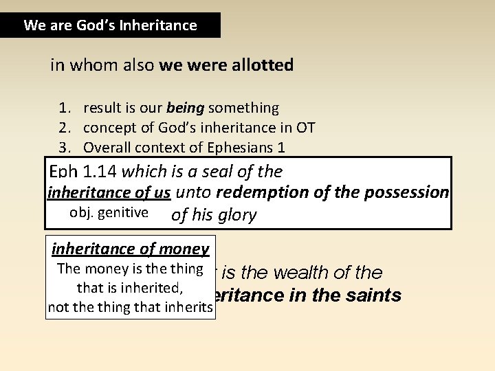 We are God’s Inheritance in whom also we were allotted 1. result is our