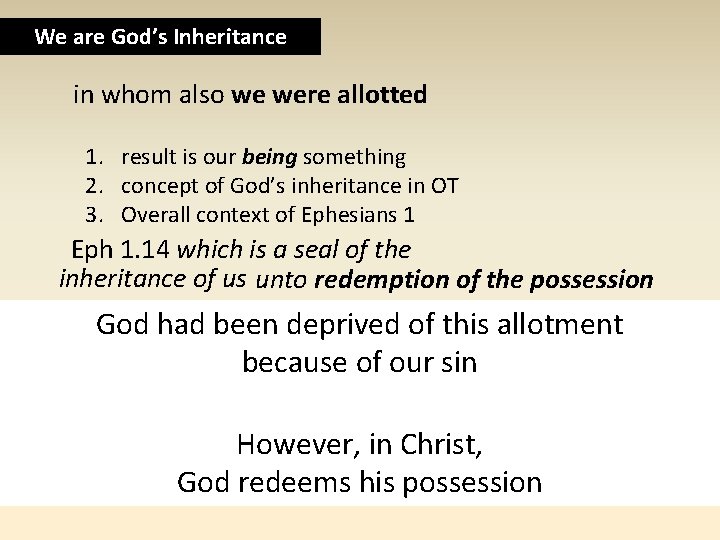 We are God’s Inheritance in whom also we were allotted 1. result is our