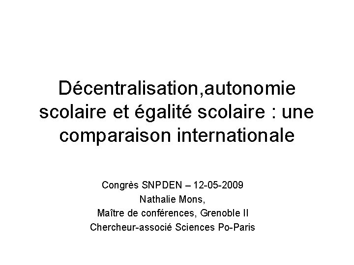 Décentralisation, autonomie scolaire et égalité scolaire : une comparaison internationale Congrès SNPDEN – 12
