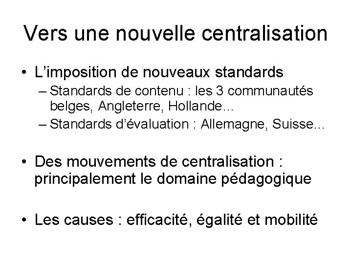 Vers une nouvelle centralisation • L’imposition de nouveaux standards – Standards de contenu :