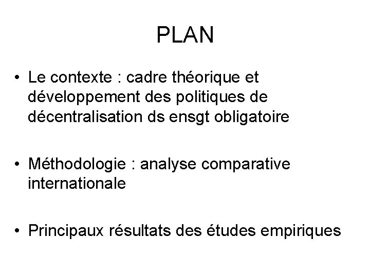 PLAN • Le contexte : cadre théorique et développement des politiques de décentralisation ds