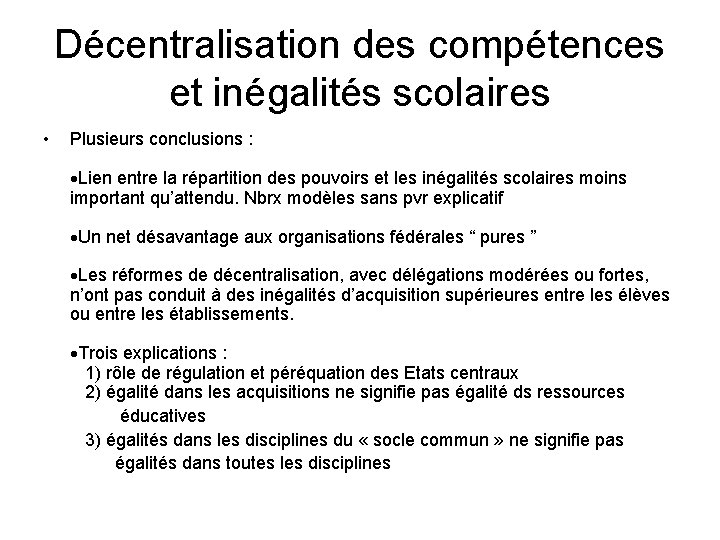 Décentralisation des compétences et inégalités scolaires • Plusieurs conclusions : ·Lien entre la répartition