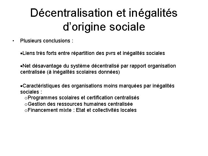 Décentralisation et inégalités d’origine sociale • Plusieurs conclusions : ·Liens très forts entre répartition