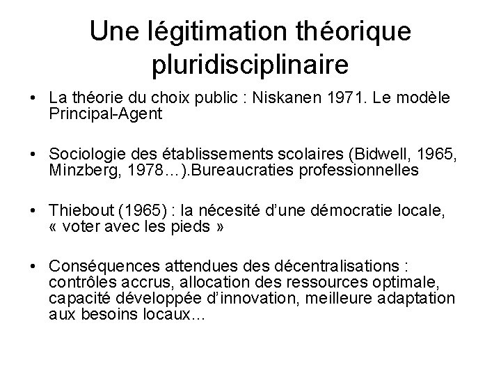 Une légitimation théorique pluridisciplinaire • La théorie du choix public : Niskanen 1971. Le