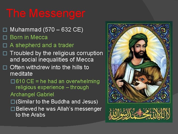 The Messenger � � � Muhammad (570 – 632 CE) Born in Mecca A
