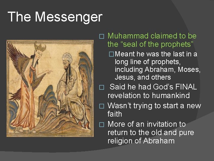 The Messenger � Muhammad claimed to be the “seal of the prophets” �Meant he