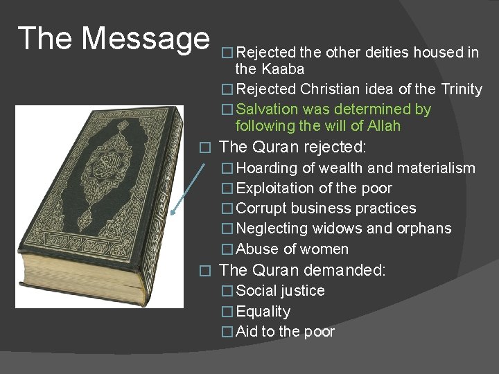 The Message � Rejected the other deities housed in the Kaaba � Rejected Christian