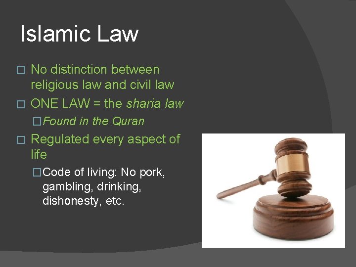 Islamic Law No distinction between religious law and civil law � ONE LAW =