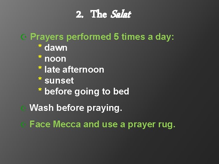 2. The Salat Z Prayers performed 5 times a day: * dawn * noon