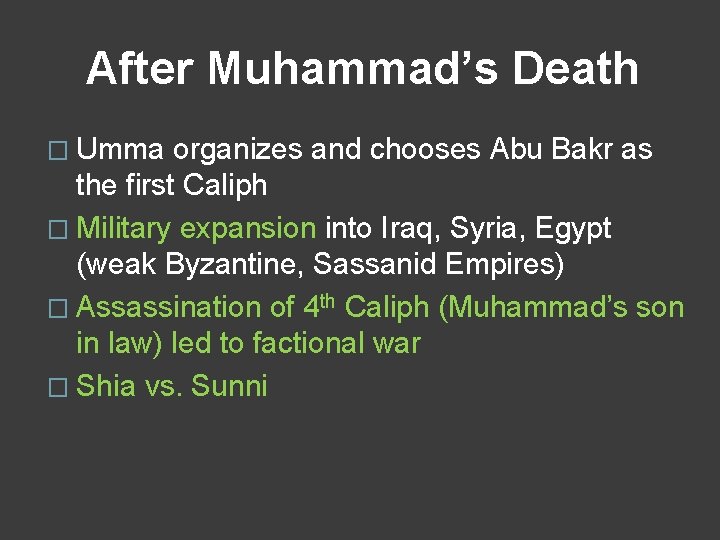 After Muhammad’s Death � Umma organizes and chooses Abu Bakr as the first Caliph