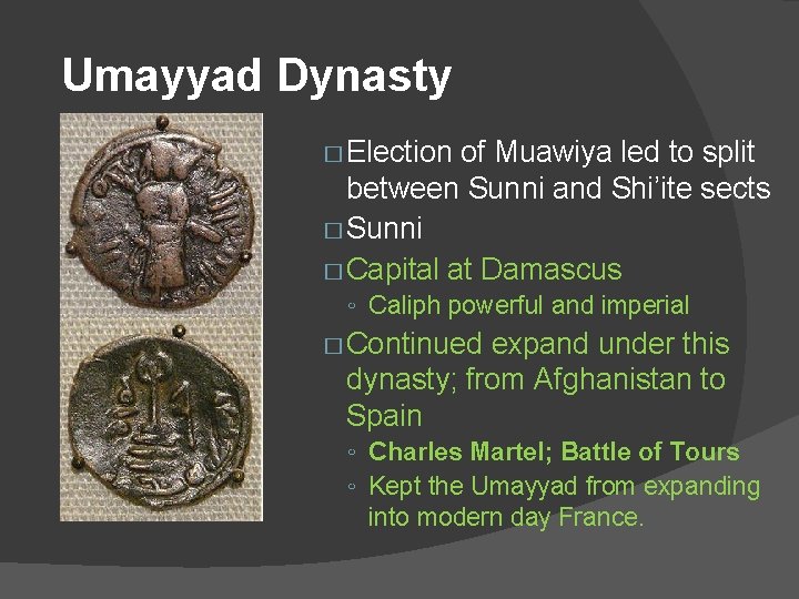 Umayyad Dynasty � Election of Muawiya led to split between Sunni and Shi’ite sects