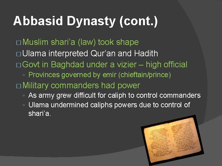 Abbasid Dynasty (cont. ) � Muslim shari’a (law) took shape � Ulama interpreted Qur’an