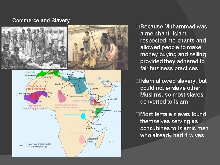 Commerce and Slavery � Because Muhammad was a merchant, Islam respected merchants and allowed